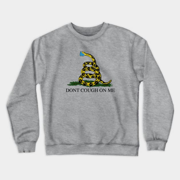 Don't Cough On Me Crewneck Sweatshirt by TreemanMorse